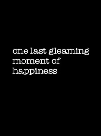 One Last Gleaming Moment of Happiness movie poster - Entertainment content