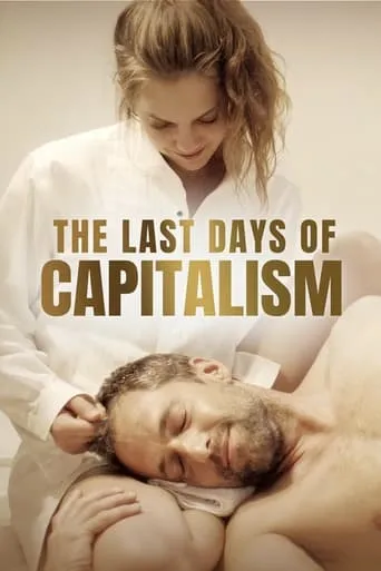 The Last Days of Capitalism movie poster - Rated 4.7/10