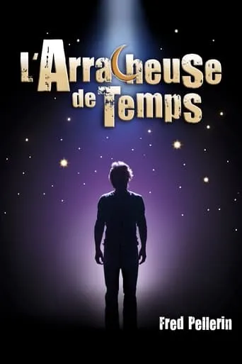 Fred Pellerin : L'arracheuse de temps movie poster - Entertainment content