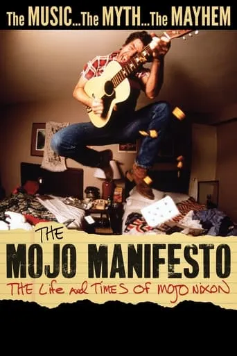 The Mojo Manifesto: The Life and Times of Mojo Nixon movie poster - Rated 2/10