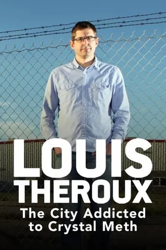 Louis Theroux: The City Addicted to Crystal Meth movie poster - Rated 6.9/10