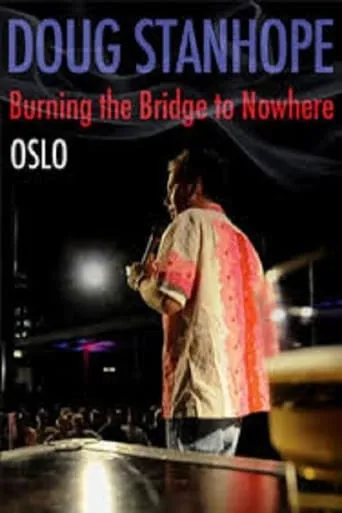 Doug Stanhope: Oslo - Burning the Bridge to Nowhere movie poster - Rated 6.2/10