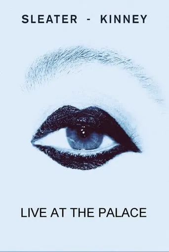 Sleater-Kinney Live at The Palace movie poster - Entertainment content