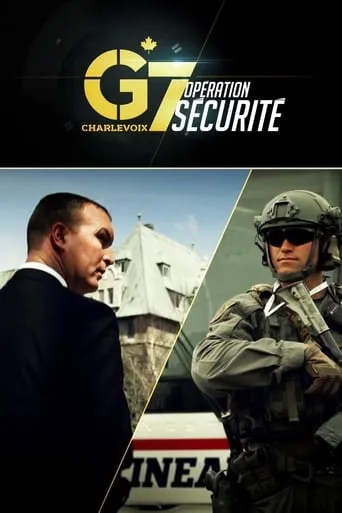 G7 Charlevoix : opération sécurité movie poster - Entertainment content