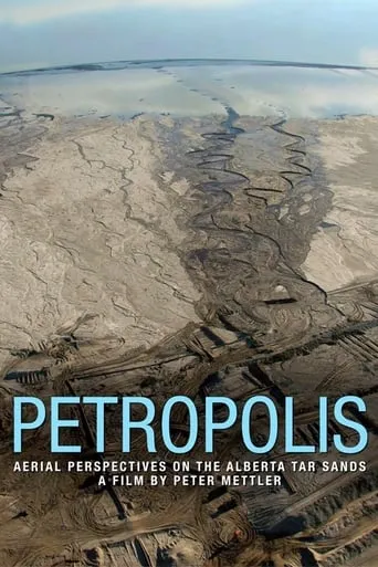 Petropolis: Aerial Perspectives on the Alberta Tar Sands movie poster - Rated 6.5/10