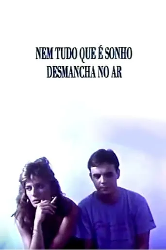 Nem Tudo Que É Sonho Desmancha no Ar movie poster - Rated 6/10
