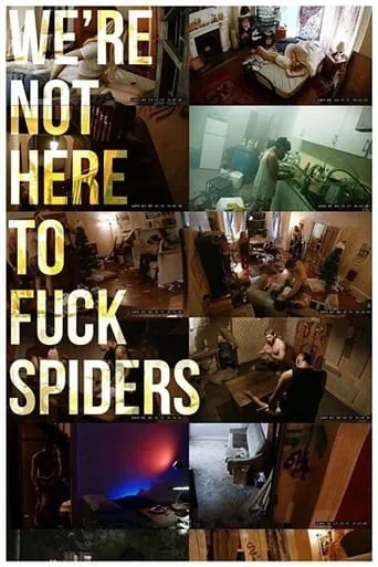 We're Not Here to Fuck Spiders movie poster - Rated 6/10