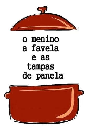 O Menino, a Favela e as Tampas de Panela movie poster - Rated 6/10