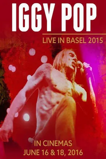 Iggy Pop: Live in Basel 2015 movie poster - Rated 10/10