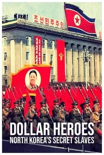 North Korea's Secret Slaves: Dollar Heroes movie poster - Entertainment content