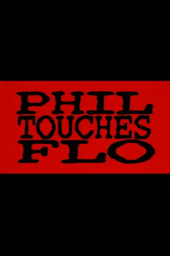 Phil Touches Flo movie poster - Rated 1/10