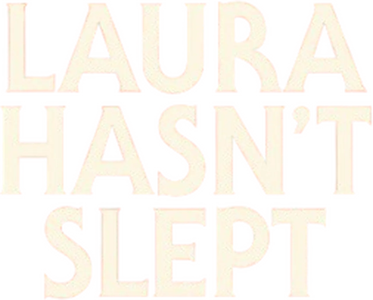 Laura Hasn't Slept
