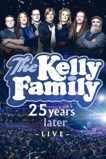 The Kelly Family - 25 Years Later - Live movie poster - Rated 6/10