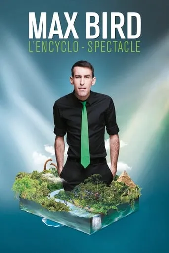 Max Bird : l'encyclo-spectacle movie poster - Rated 8.5/10