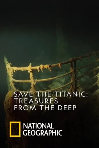 Save The Titanic : Treasures From The Deep movie poster - Rated 6.2/10