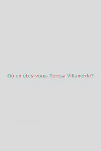 Où en êtes-vous, Teresa Villaverde ? movie poster - Entertainment content