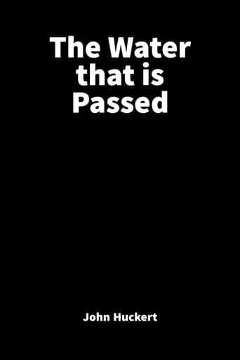 The Water That is Passed movie poster - Entertainment content