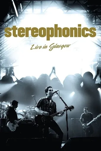 Stereophonics Live In Glasgow movie poster - Entertainment content