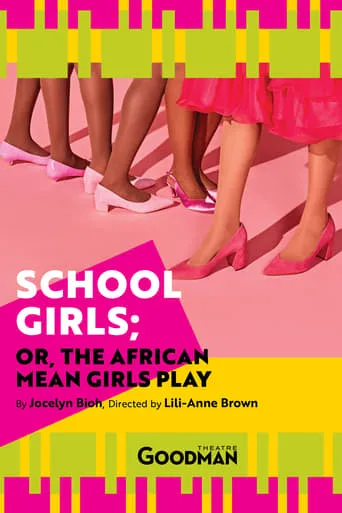 School Girls; Or, the African Mean Girls Play movie poster - Rated 10/10