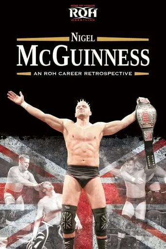 ROH: Nigel McGuinness - An ROH Career Retrospective movie poster - Rated 10/10