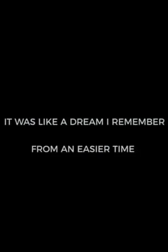 It Was Like A Dream I Remember from an Easier Time movie poster - Entertainment content