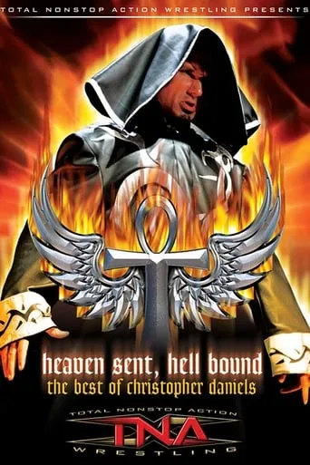 The Best of Christopher Daniels: Heaven Sent, Hell Bound movie poster - Entertainment content