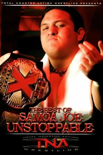 The Best of Samoa Joe: Unstoppable movie poster - Rated 10/10