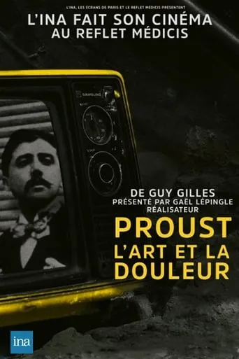 Proust, l'art et la douleur movie poster - Rated 5/10