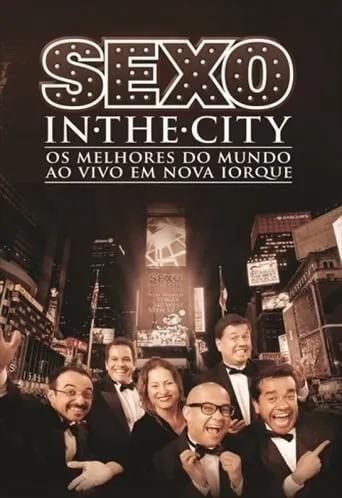 Cia. de Comédia Os Melhores do Mundo - Sexo In The City Ao vivo em Nova Iorque movie poster - Entertainment content