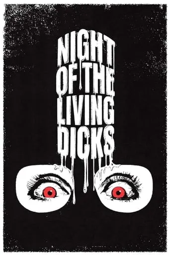 Night of the Living Dicks movie poster - Rated 6.5/10
