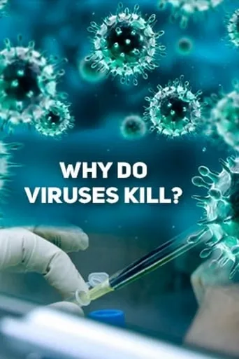 Why Do Viruses Kill? movie poster - Rated 7/10
