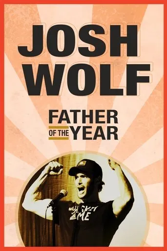 Josh Wolf: Father of the Year movie poster - Rated 8/10