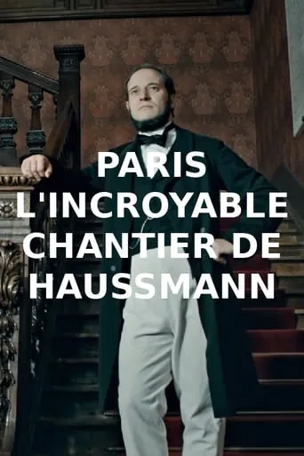 Paris : l'incroyable chantier de Haussmann movie poster - Entertainment content