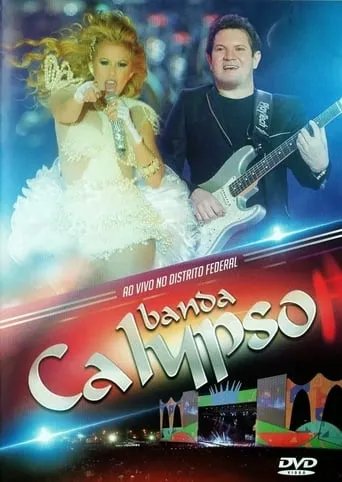Banda Calypso:  Ao Vivo No Distrito Federal movie poster - Entertainment content