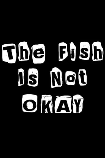 The Fish Is Not Okay movie poster - Entertainment content