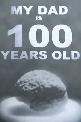 My Dad Is 100 Years Old movie poster - Rated 6.9/10