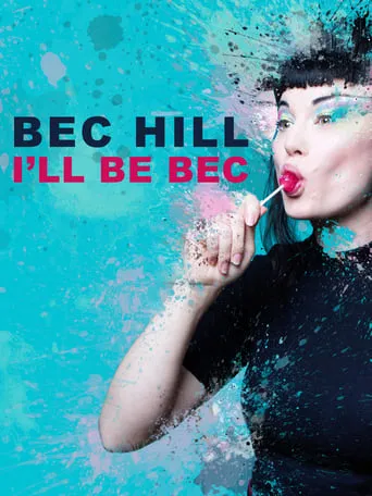 Bec Hill: I'll Be Bec movie poster - Entertainment content