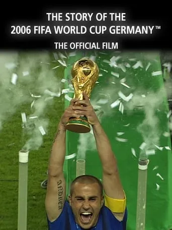 The Story of the 2006 FIFA World Cup: The Official Film of 2006 FIFA World Cup Germany movie poster - Rated 8/10