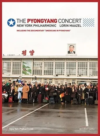 The Pyongyang Concert - New York Philharmonic & Lorin Maazel movie poster - Entertainment content