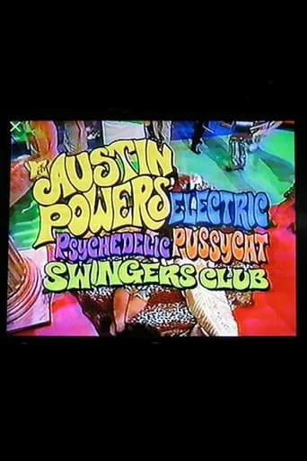 Austin Powers' Electric Psychedelic Pussycat Swingers Club movie poster - Rated 6/10