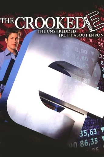 The Crooked E: The Unshredded Truth About Enron movie poster - Rated 3.8/10