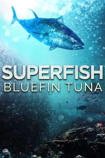 Superfish: Bluefin Tuna movie poster - Rated 8.3/10