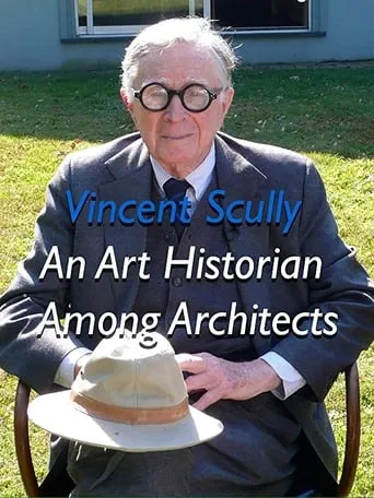 Vincent Scully: An Art Historian Among Architects movie poster - Entertainment content