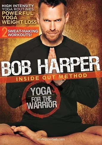 Bob Harper: Inside Out Method - Yoga for the Warrior Workout 2 movie poster - Entertainment content