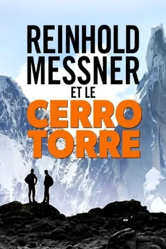 Mythos Cerro Torre: Reinhold Messner auf Spurensuche movie poster - Rated 10/10