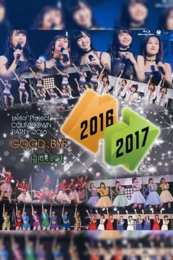 Hello! Project 2016 COUNTDOWN PARTY 2016-2017 ~GOODBYE & HELLO!~ movie poster - Rated 6/10