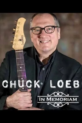 Chuck Loeb: In Memoriam movie poster - Entertainment content