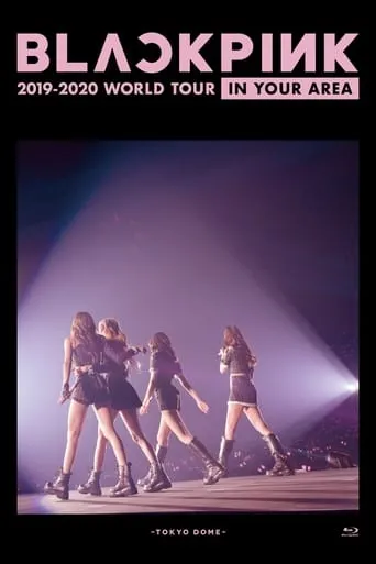 BLACKPINK: In Your Area 2019-2020 World Tour -Tokyo Dome- movie poster - Rated 9/10