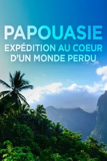Papouasie, expédition au cœur d'un monde perdu movie poster - Rated 4/10