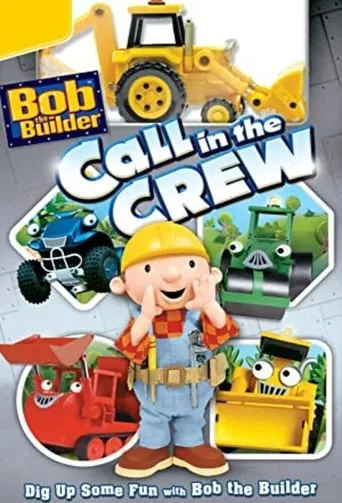 Bob the Builder: Call in the Crew movie poster - Entertainment content